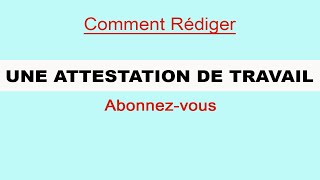 COMMENT REDIGER UNE ATTESTATION DE TRAVAIL Simple et facile.