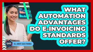 What Automation Advantages Do E-Invoicing Standards Offer?