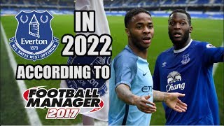 Everton In 2022 According To Football Manager 2017