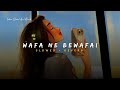 Wafa Ne Bewafai - Arijit Singh Song | Slowed And Reverb Lofi Mix