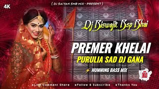 🎊PREMER KHELAI NEW PURULIA SAD DJ GANA ⚡ HUMMING BASS MIX DJ SAIYAN SMB 