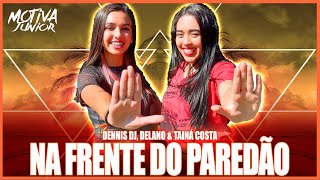 Na Frente do Paredão - Dennis, Delano, Tainá Costa | Motiva Júnior (Coreografia)