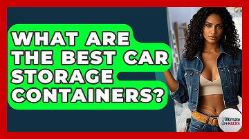 What Are The Best Car Storage Containers? - Ultimate Life Hacks