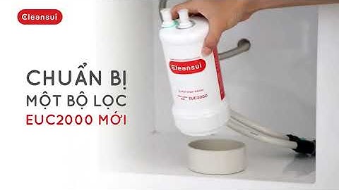 Hướng dẫn thay lõi lọc Cleansui EU301 - Website Cleansuivn.com - Hotline 0933 64 00 94.