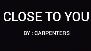 CLOSE TO YOU (LYRICS) - CARPENTERS