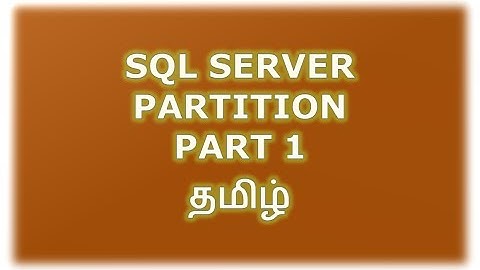 Introduction - Partition in SQL Server - Part 1 Tamil