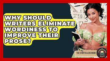 Why Should Writers Eliminate Wordiness To Improve Their Prose? - The Storytellers Room