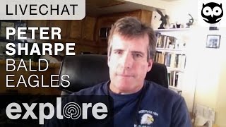 Earth Day With Peter Sharpe - Bald Eagles - Live Chat