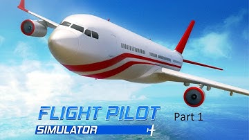 Flight Pilot Simulator Gameplay Part 1