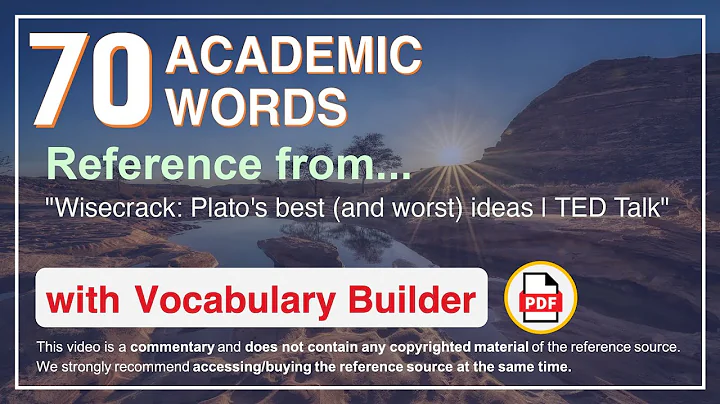 70 Academic Words Ref from "Wisecrack: Plato's best (and worst) ideas | TED Talk"