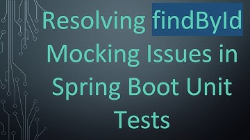 Resolving findById Mocking Issues in Spring Boot Unit Tests