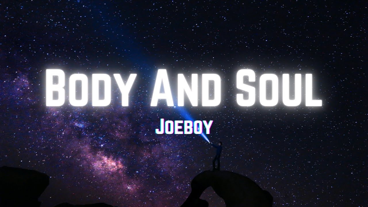 Joeboy Body & Soul (Lyrics) YouTube