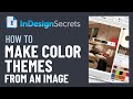 InDesign How-To: Make a Color Theme From an Image (Video Tutorial)