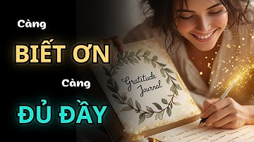 Lòng Biết Ơn - Năng Lượng Tích Cực Của Sự Đủ Đầy và Hạnh Phúc