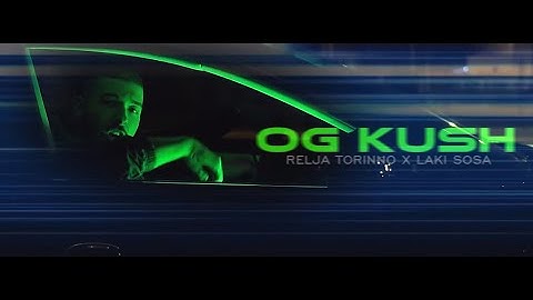 Relja Torinno x Laki Sosa - OG Kush (Official Video) Prod. by R’