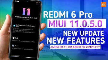 REDMI 6 PRO MIUI 11.0.5.0 NEW UPDATE | ANDROID 10, AMBIENT DISPLAY? | REDMI 6 PRO NEW UPDATE