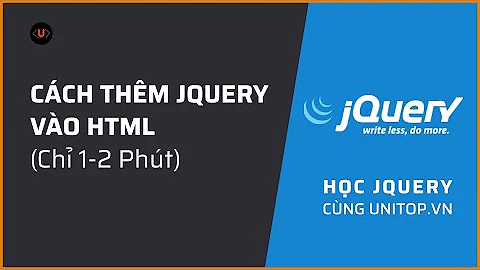 Jquery là gì? Thêm Jquery vào Html chỉ sau 1-2 phút | Unitop.vn