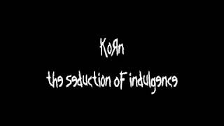 Korn - The Seduction Of Indulgence | Lyrics Video