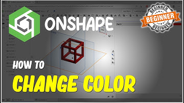 Onshape How To Change Color Tutorial For Beginner
