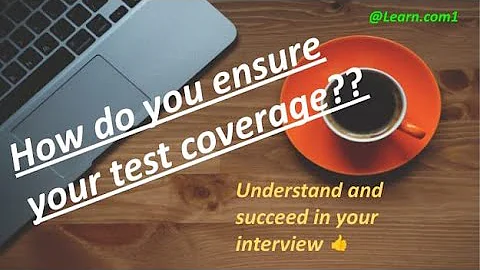 How do you ensure your test coverage???