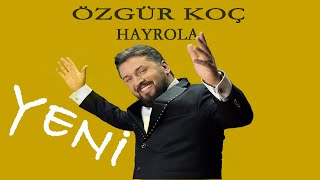 Özgür KOÇ - Hayrola ( Yeni ) Duygusal Damar - Dinle Albümü Resimi