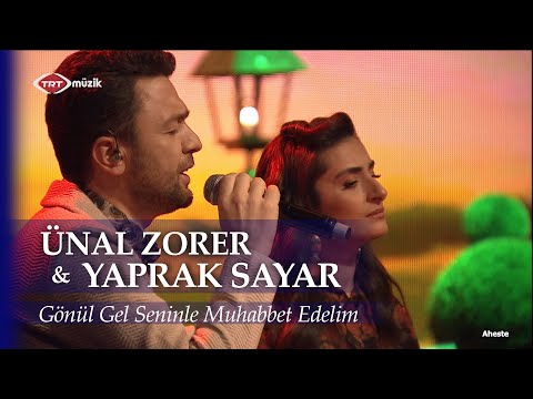 Ünal Zorer & Yaprak Sayar - Gönül Gel Seninle Muhabbet Edelim