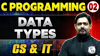 C Programming 02 | Data Types | CS & IT | GATE 2025 Series