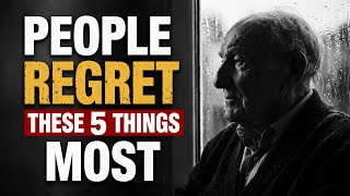 5 Things People Regret Before They Die | Life Advice From an 80-Year-Old