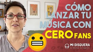 Cómo lanzar música con cero fans 😳 los 4 puntos clave