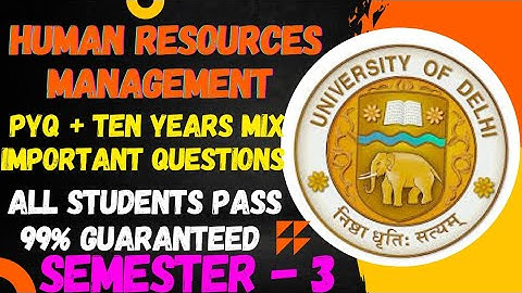 PYQ + TEN YEARS MIX IMPORTANT QUESTIONS HUMAN RESOURCES MANAGEMENT B.COM HONS/PROG. SEMESTER 3 DUSOL