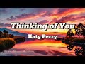 Thinking of You - Katy Perry (Unofficial Lyrics Videos)