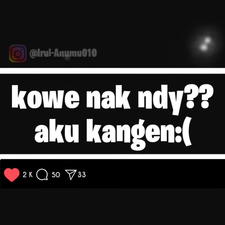 Story wa galo...#By:@IRUL_ANUMU_010