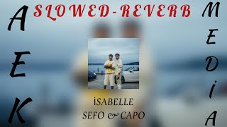 Sefo & Capo - İsabelle (AEK MEDİA SLOWED REVERB Resimi