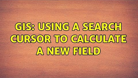 GIS: Using a Search Cursor to calculate a new field (2 Solutions!!)