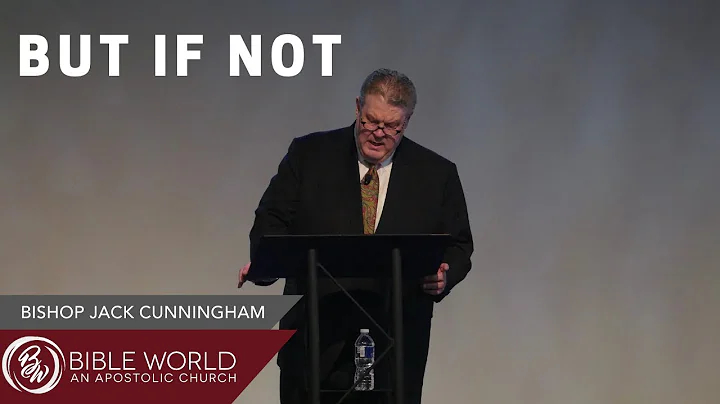 But If Not | Bishop Jack Cunningham
