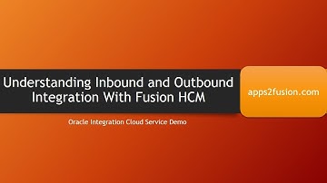 Understanding Inbound and Outbound Integration With Fusion HCM