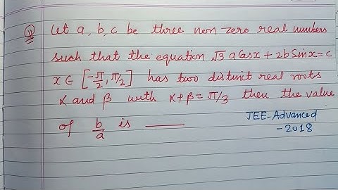 Let a, b, c be three non zero real numbers such that the equation √3aCosx+2bSinx=c .. | jee advanced