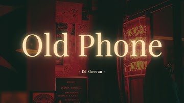 Thumbnail of Ed Sheeran - Old Phone (Lyrics) - 1 Hour