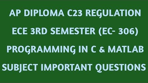 ||AP DIPLOMA C23 REGULATION ECE 3RD SEMESTER (EC-306) PROGRAMMING IN C & MATLAB IMPORTANT QUESTIONS|