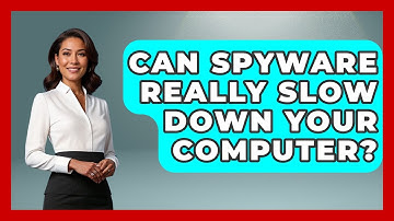 Can Spyware Really Slow Down Your Computer? - Tech Terms Explained