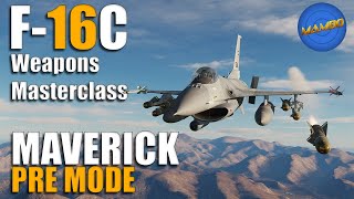 F16 Weapons Masterclass Ep. 8  AGM65 Maverick PRE Mode | DCS: World