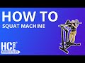Hc pro  how to use squat machine