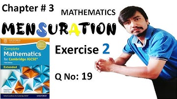 Mensuration Chapter 3 EX NO 2 Q No19 Cambridge Mathematics IGCSE Extended