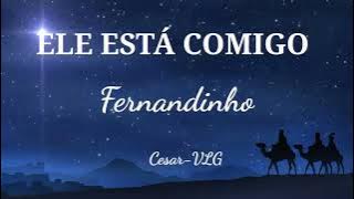 Ele está comigo/fernandinho/ letra
