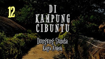 DONGENG SUNDA DI KAMPUNG CIBUNTU PART- 12