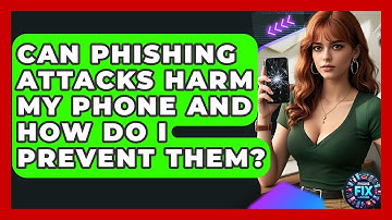 Can Phishing Attacks Harm My Phone And How Do I Prevent Them? - Phone Fix and Features