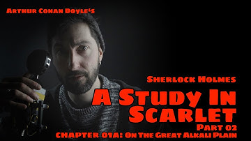 Sherlock Holmes "A Study In Scarlet" - Part 2 / Chapter 1a - "On The Great Alkali Plain"