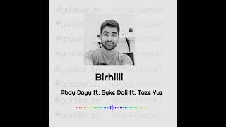 Abdy Dayy ft Dali Dade ft Taze Yuz   Birhilli.mp4 (tm_rep) Resimi