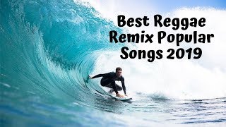 Best Reggae Remix Popular Songs 2019,  Reggae Pop New Songs 2019