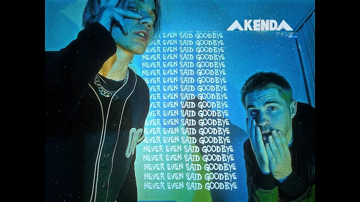 AKENDA - Never Even Said Goodbye (Lyric Video)